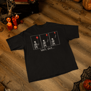 SV - Funny Skeleton Well Shit Shirts, Halloween, Skull