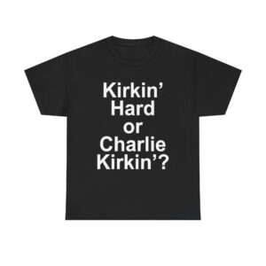 SV - [Front Print] Kirkin Hard or Charlie Kirkin Shirts