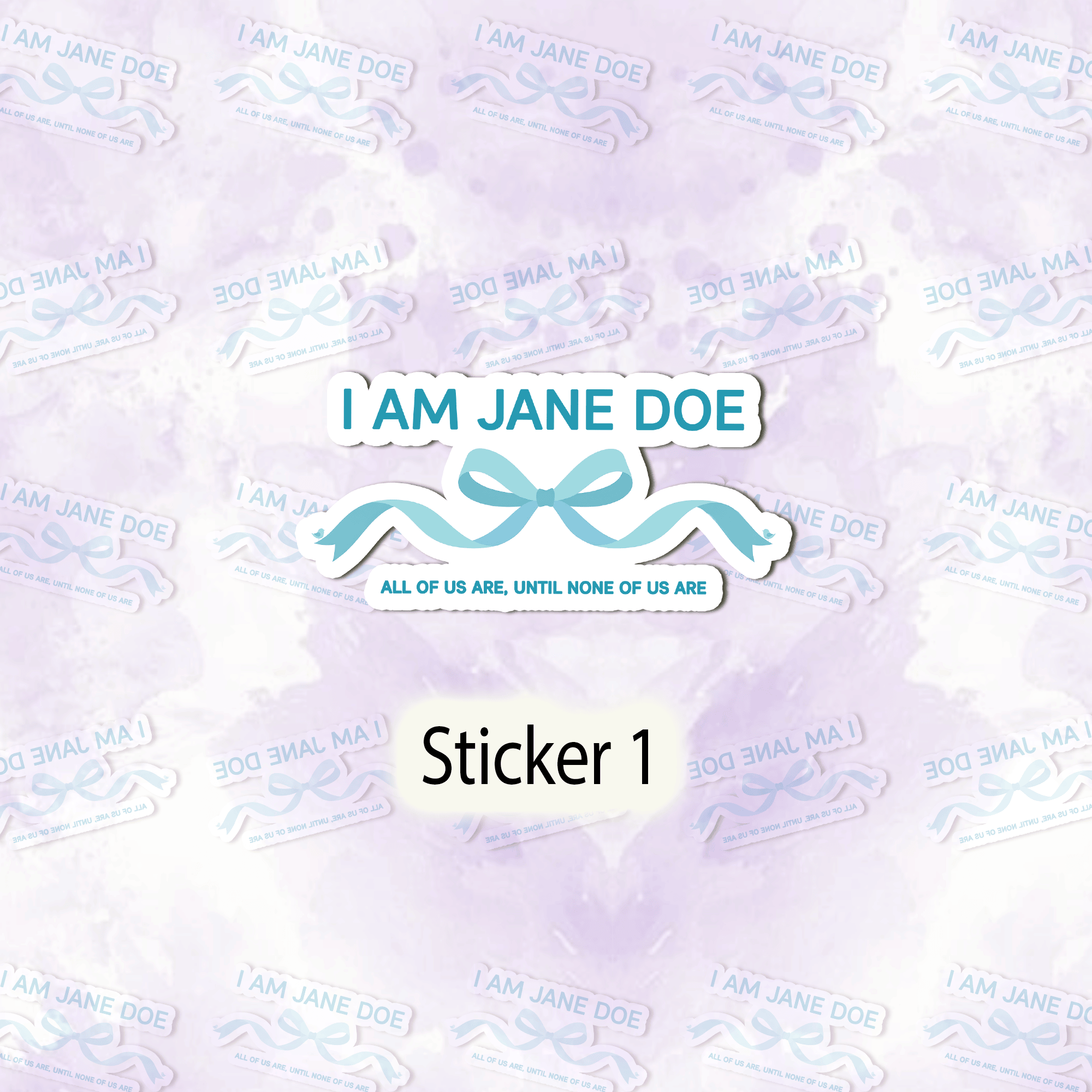4T - I Am Jane Doe Sticker, We Are Jane Doe